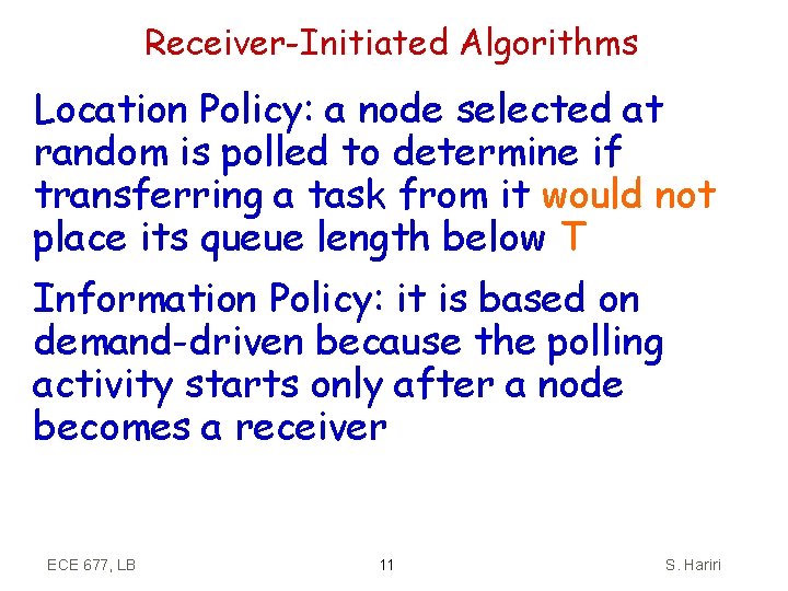 Receiver-Initiated Algorithms Location Policy: a node selected at random is polled to determine if