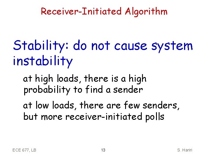 Receiver-Initiated Algorithm Stability: do not cause system instability at high loads, there is a