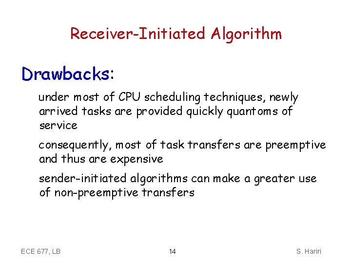 Receiver-Initiated Algorithm Drawbacks: under most of CPU scheduling techniques, newly arrived tasks are provided