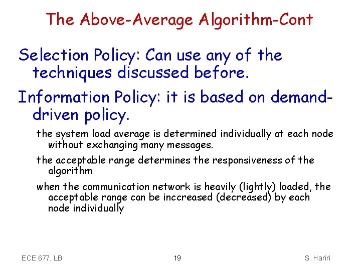 The Above-Average Algorithm-Cont Selection Policy: Can use any of the techniques discussed before. Information