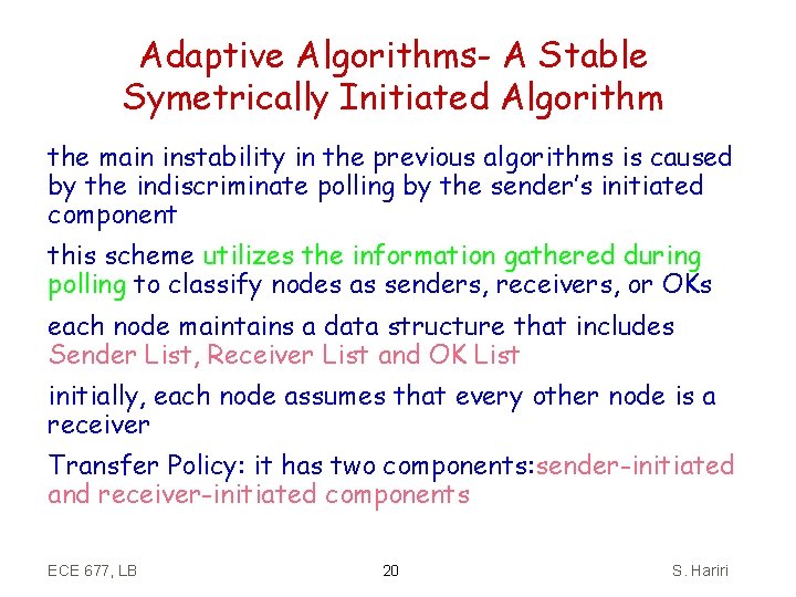 Adaptive Algorithms- A Stable Symetrically Initiated Algorithm the main instability in the previous algorithms