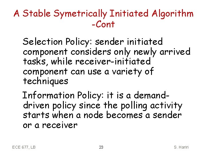 A Stable Symetrically Initiated Algorithm -Cont Selection Policy: sender initiated component considers only newly