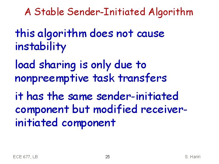 A Stable Sender-Initiated Algorithm this algorithm does not cause instability load sharing is only