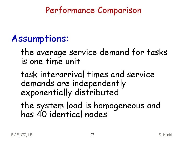 Performance Comparison Assumptions: the average service demand for tasks is one time unit task
