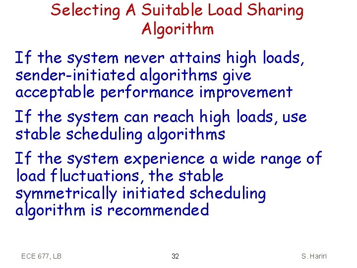 Selecting A Suitable Load Sharing Algorithm If the system never attains high loads, sender-initiated