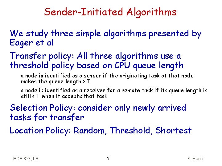 Sender-Initiated Algorithms We study three simple algorithms presented by Eager et al Transfer policy: