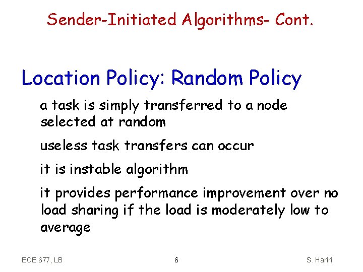 Sender-Initiated Algorithms- Cont. Location Policy: Random Policy a task is simply transferred to a