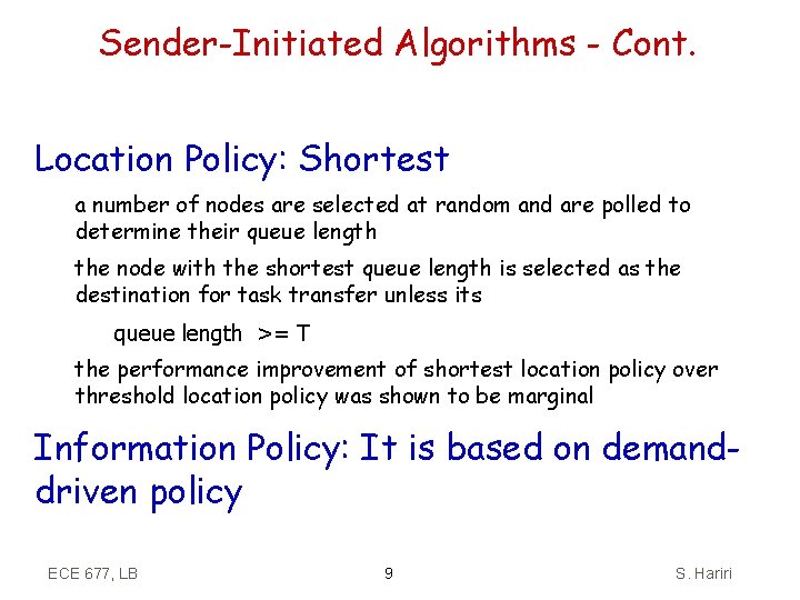 Sender-Initiated Algorithms - Cont. Location Policy: Shortest a number of nodes are selected at