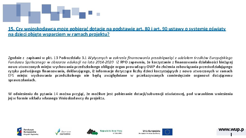 15. Czy wnioskodawca może pobierać dotacje na podstawie art. 80 i art. 90 ustawy