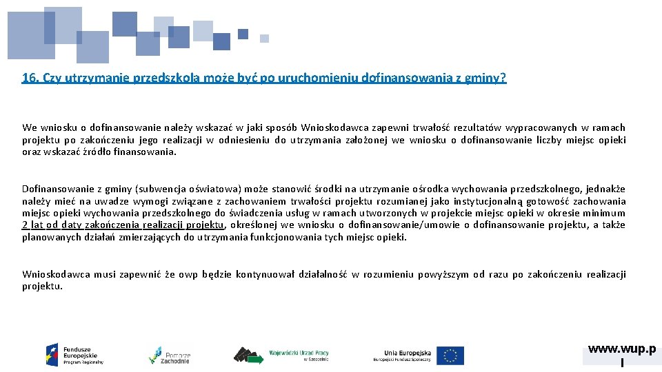 16. Czy utrzymanie przedszkola może być po uruchomieniu dofinansowania z gminy? We wniosku o