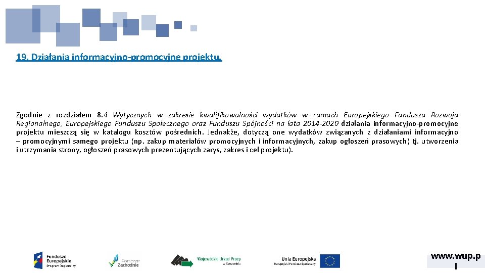 19. Działania informacyjno-promocyjne projektu. Zgodnie z rozdziałem 8. 4 Wytycznych w zakresie kwalifikowalności wydatków