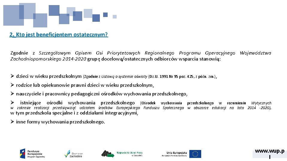 2. Kto jest beneficjentem ostatecznym? Zgodnie z Szczegółowym Opisem Osi Priorytetowych Regionalnego Programu Operacyjnego