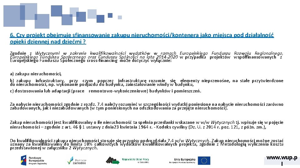 6. Czy projekt obejmuje sfinansowanie zakupu nieruchomości/kontenera jako miejsca pod działalność opieki dziennej nad