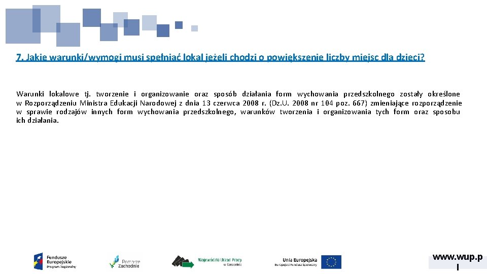 7. Jakie warunki/wymogi musi spełniać lokal jeżeli chodzi o powiększenie liczby miejsc dla dzieci?