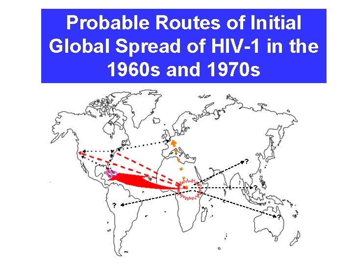 Probable Routes of Initial Global Spread of HIV-1 in the 1960 s and 1970