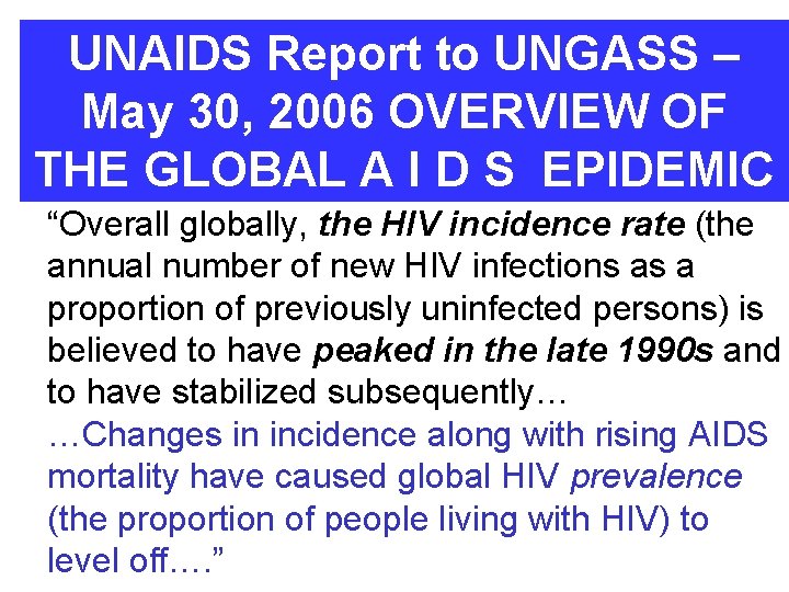 UNAIDS Report to UNGASS – May 30, 2006 OVERVIEW OF THE GLOBAL A I