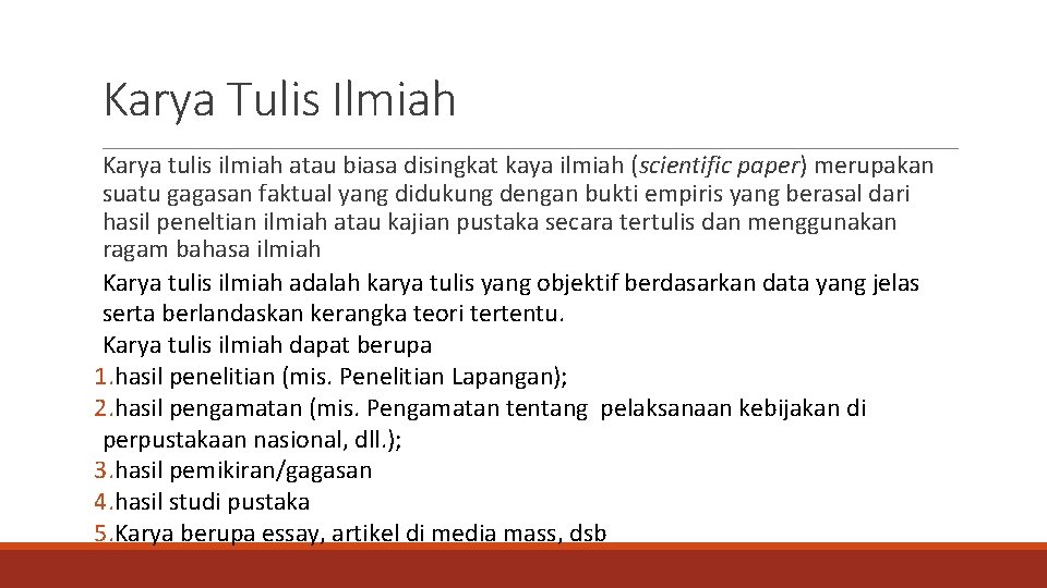 Karya Tulis Ilmiah Karya tulis ilmiah atau biasa disingkat kaya ilmiah (scientific paper) merupakan