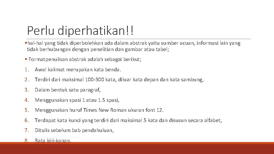 Perlu diperhatikan!! §hal-hal yang tidak diperbolehkan ada dalam abstrak yaitu sumber acuan, informasi lain