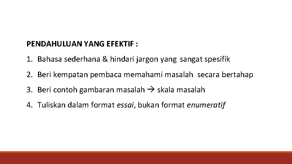 PENDAHULUAN YANG EFEKTIF : 1. Bahasa sederhana & hindari jargon yang sangat spesifik 2.