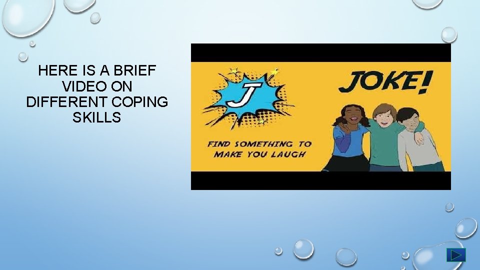 HERE IS A BRIEF VIDEO ON DIFFERENT COPING SKILLS 