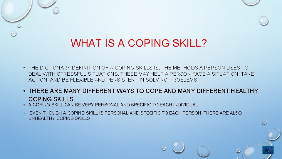 WHAT IS A COPING SKILL? • THE DICTIONARY DEFINITION OF A COPING SKILLS IS,