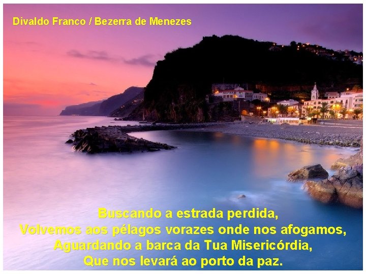 Divaldo Franco / Bezerra de Menezes Buscando a estrada perdida, Volvemos aos pélagos vorazes