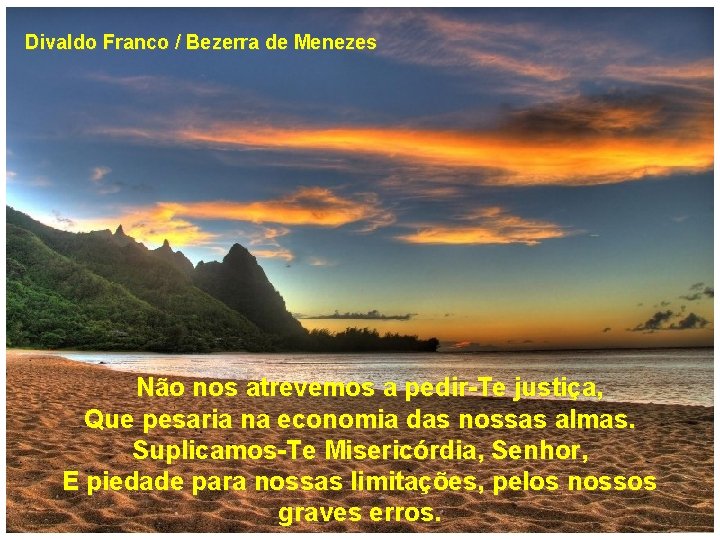 Divaldo Franco / Bezerra de Menezes Não nos atrevemos a pedir-Te justiça, Que pesaria