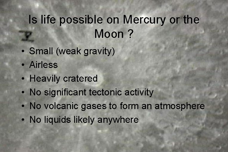 Is life possible on Mercury or the Moon ? • • • Small (weak Is life possible on Mercury or the Moon ? • • • Small (weak