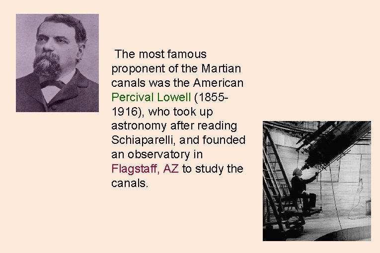 The most famous proponent of the Martian canals was the American Percival Lowell (18551916), The most famous proponent of the Martian canals was the American Percival Lowell (18551916),