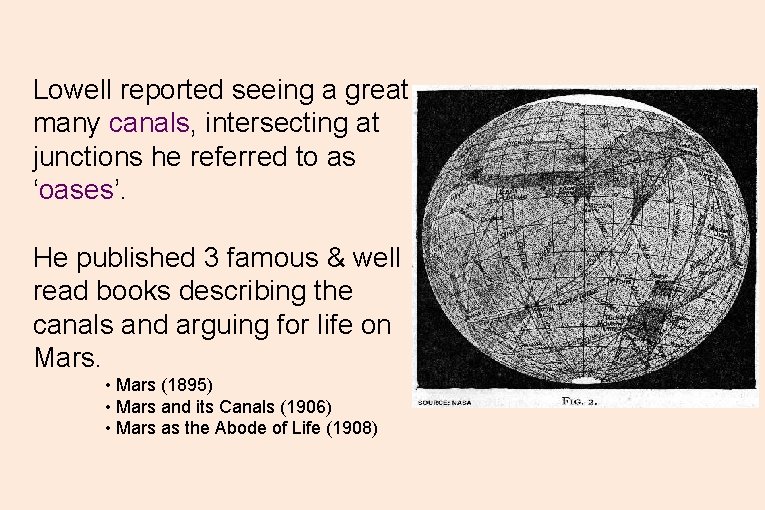 Lowell reported seeing a great many canals, intersecting at junctions he referred to as Lowell reported seeing a great many canals, intersecting at junctions he referred to as
