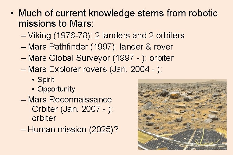 • Much of current knowledge stems from robotic missions to Mars: – Viking • Much of current knowledge stems from robotic missions to Mars: – Viking