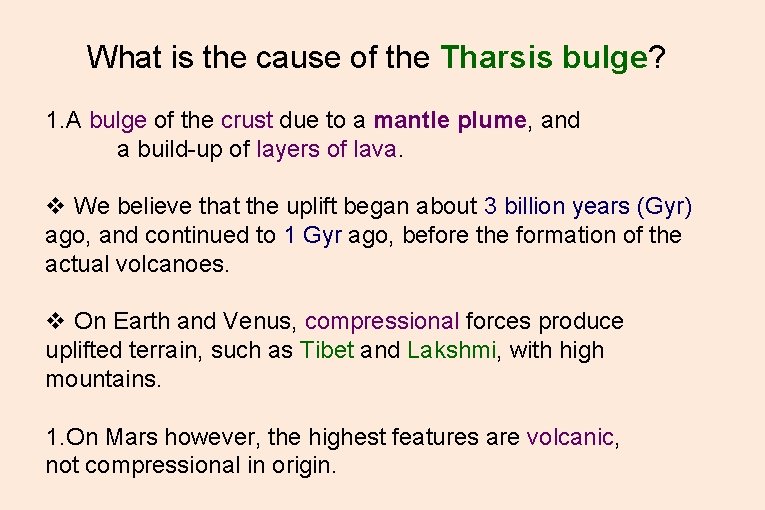 What is the cause of the Tharsis bulge? 1. A bulge of the crust What is the cause of the Tharsis bulge? 1. A bulge of the crust