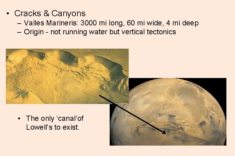 • Cracks & Canyons – Valles Marineris: 3000 mi long, 60 mi wide, • Cracks & Canyons – Valles Marineris: 3000 mi long, 60 mi wide,