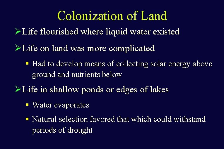 Colonization of Land ØLife flourished where liquid water existed ØLife on land was more Colonization of Land ØLife flourished where liquid water existed ØLife on land was more