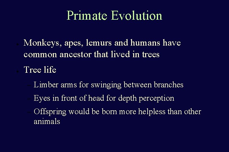 Primate Evolution ● ● Monkeys, apes, lemurs and humans have common ancestor that lived Primate Evolution ● ● Monkeys, apes, lemurs and humans have common ancestor that lived