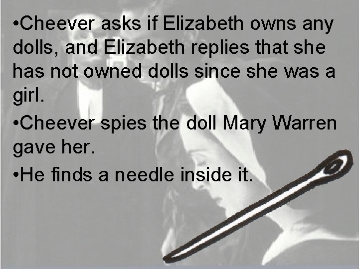 • Cheever asks if Elizabeth owns any dolls, and Elizabeth replies that she
