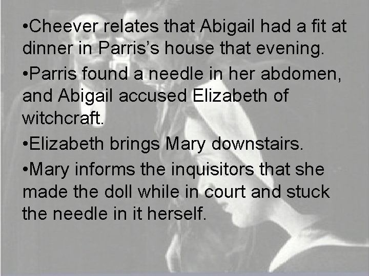  • Cheever relates that Abigail had a fit at dinner in Parris’s house