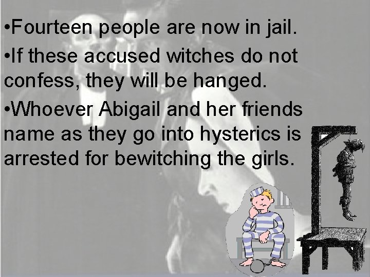  • Fourteen people are now in jail. • If these accused witches do