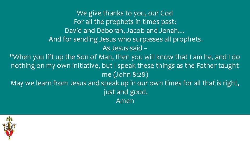 We give thanks to you, our God For all the prophets in times past: