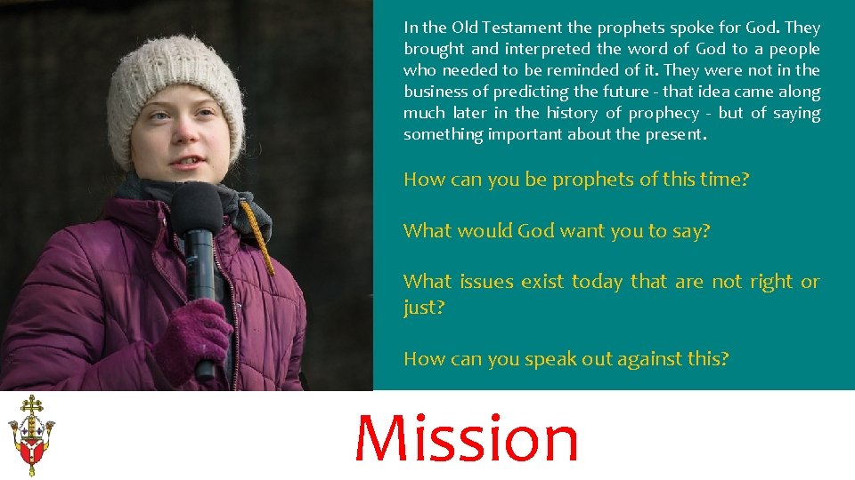 In the Old Testament the prophets spoke for God. They brought and interpreted the