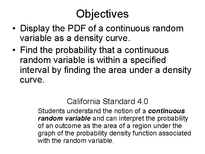 Objectives • Display the PDF of a continuous random variable as a density curve.