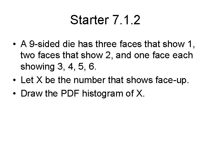 Starter 7. 1. 2 • A 9 -sided die has three faces that show