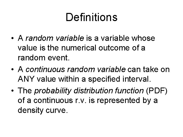 Definitions • A random variable is a variable whose value is the numerical outcome