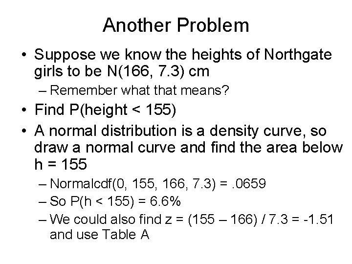 Another Problem • Suppose we know the heights of Northgate girls to be N(166,