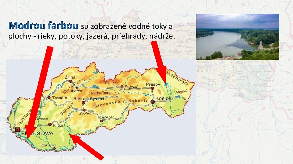 Modrou farbou sú zobrazené vodné toky a plochy - rieky, potoky, jazerá, priehrady, nádrže.