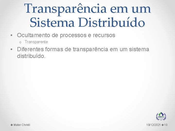 Transparência em um Sistema Distribuído • Ocultamento de processos e recursos o Transparente •