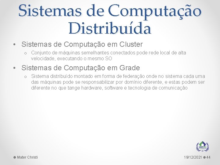 Sistemas de Computação Distribuída • Sistemas de Computação em Cluster o Conjunto de máquinas