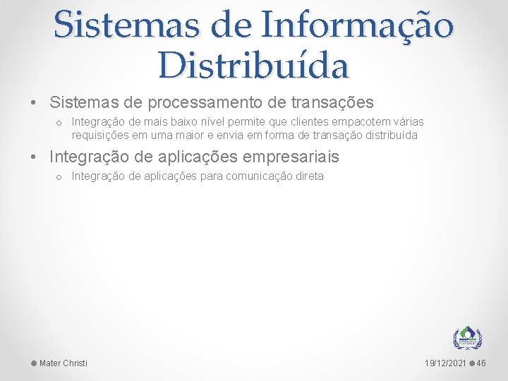 Sistemas de Informação Distribuída • Sistemas de processamento de transações o Integração de mais