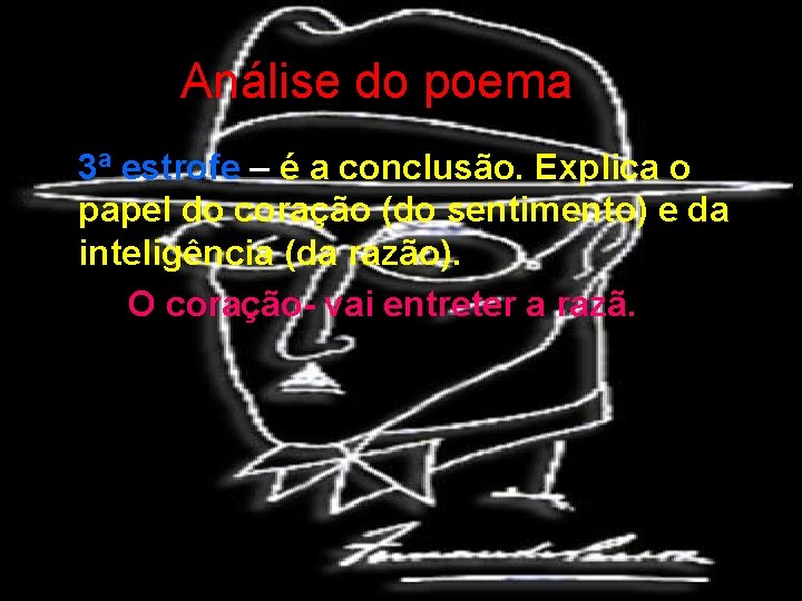 Análise do poema 3ª estrofe – é a conclusão. Explica o papel do coração