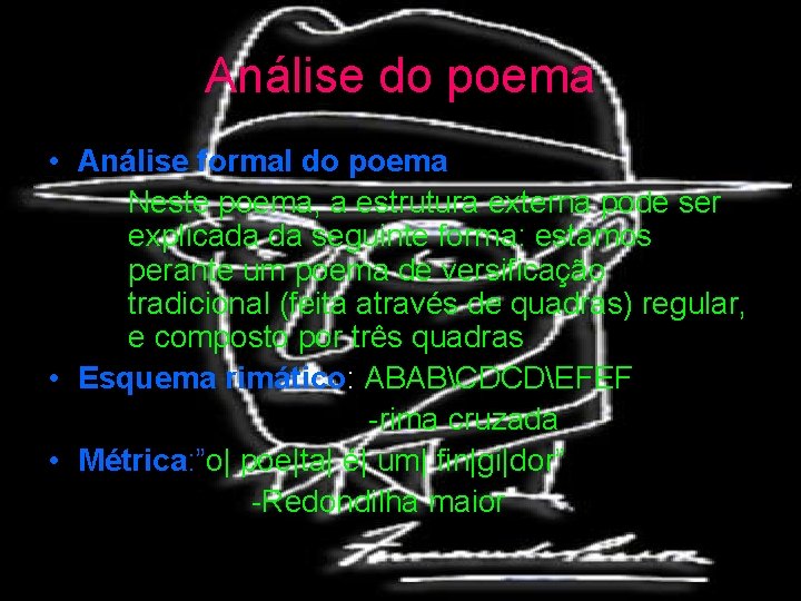 Análise do poema • Análise formal do poema Neste poema, a estrutura externa pode
